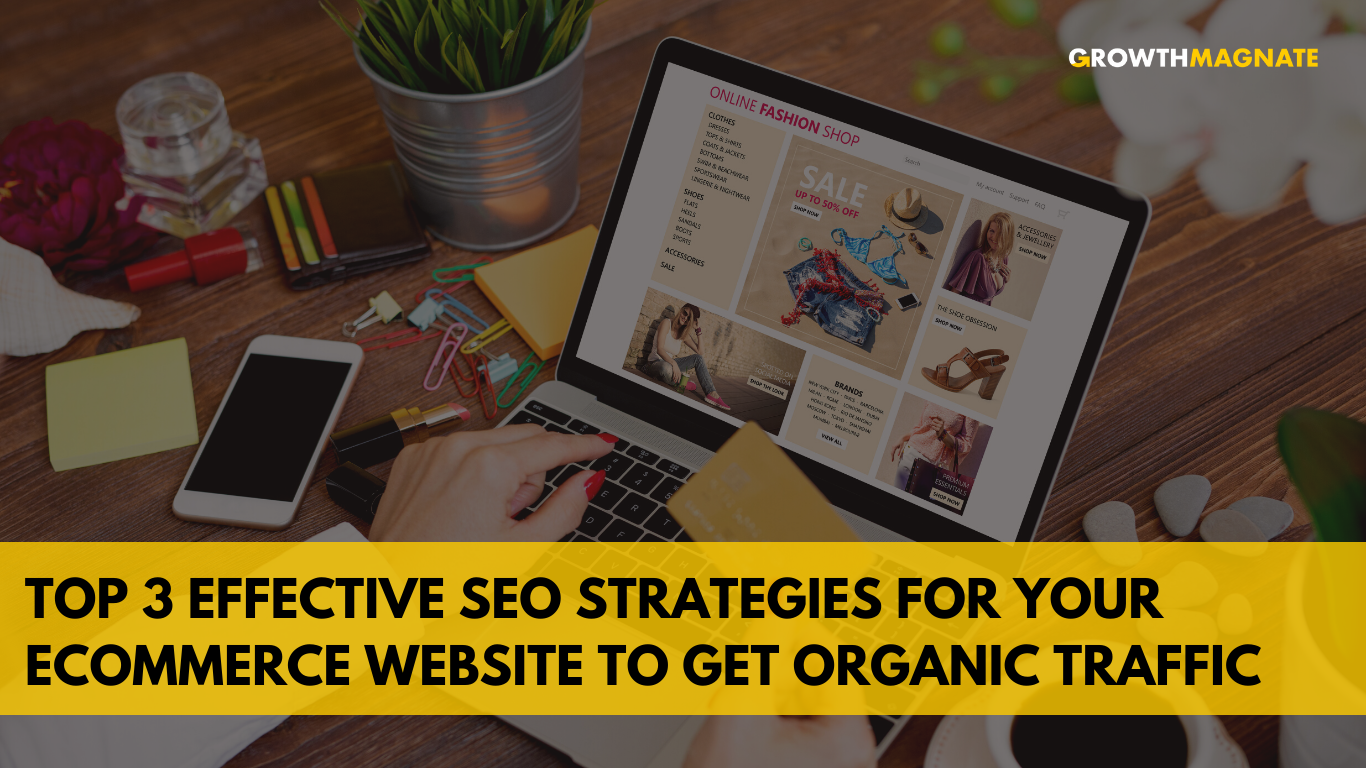 Top 3 Effective SEO Strategies for Your Ecommerce Website to get organic traffic